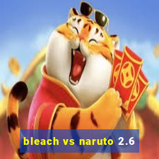 bleach vs naruto 2.6